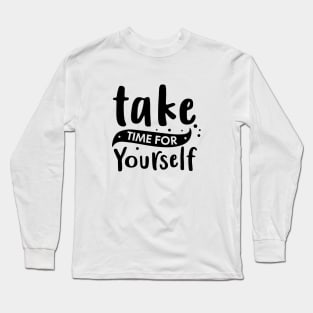 Take Time for Yourself Long Sleeve T-Shirt